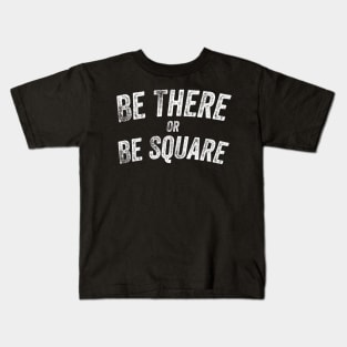 Be There Kids T-Shirt